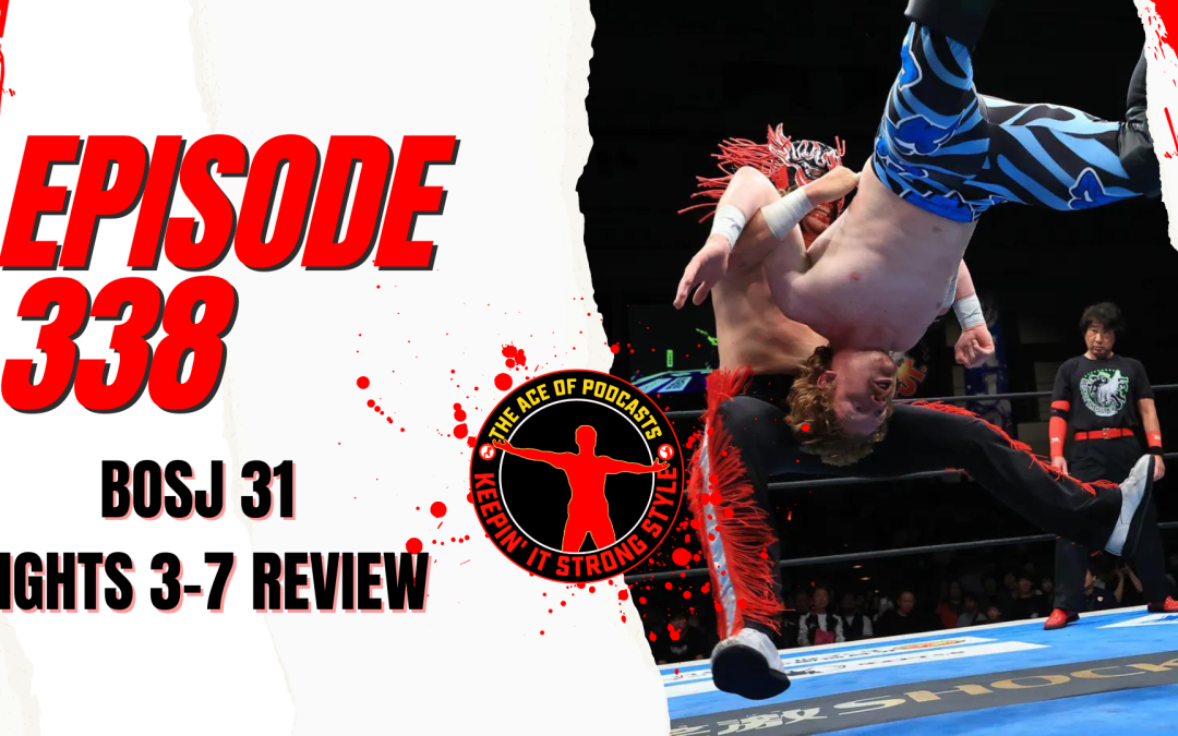 Keepin’ It Strong Style – EP 338 – Best of the Super Jr. 31 Nights 3-6 Review
