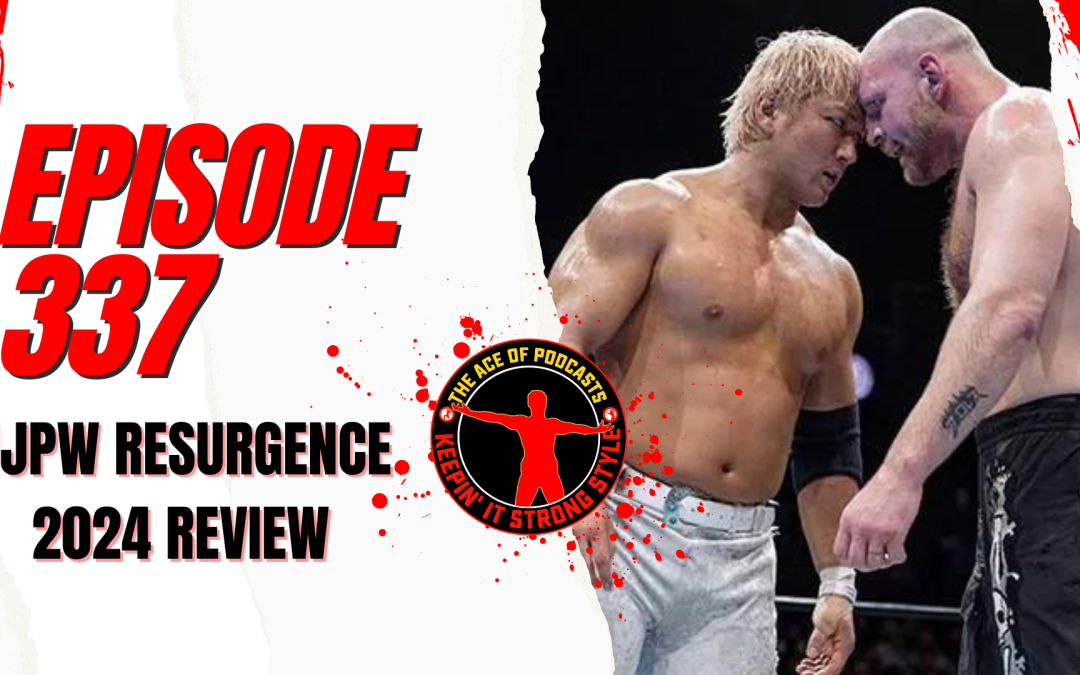 Keepin’ It Strong Style – EP 337 – NJPW Resurgence 2024 Review